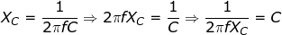 \fn_jvn \small X_{C}=\frac{1}{2\pi fC}\Rightarrow 2\pi fX_{C}=\frac{1}{C}\Rightarrow \frac{1}{2\pi fX_{C}}=C